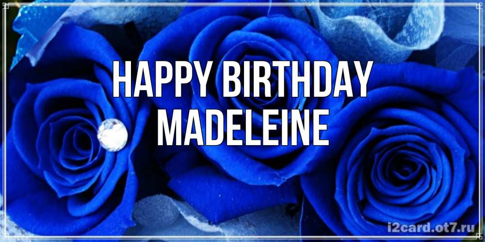 Greetings card с именем, Madeleine Happy Birthday синие розы в росе Greetings with text for free download 