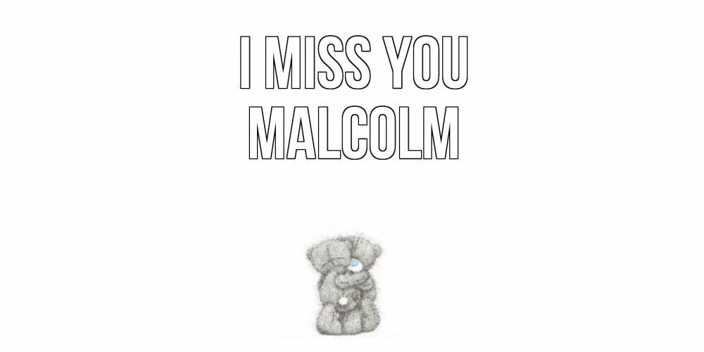 Greetings card с именем, Malcolm I miss you мишки Greetings with text for free download 