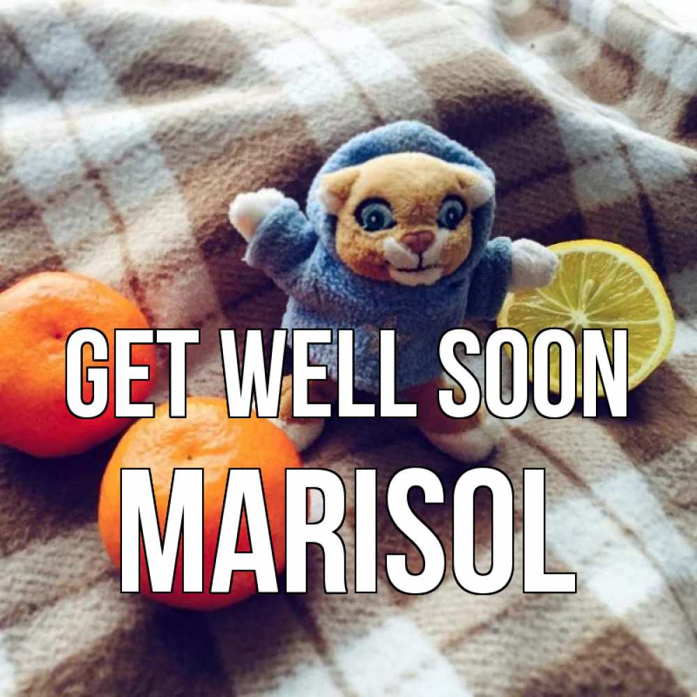 Greetings card с именем, Marisol Get well soon вот тебе апельсинка и лимон Greetings with text for free download 
