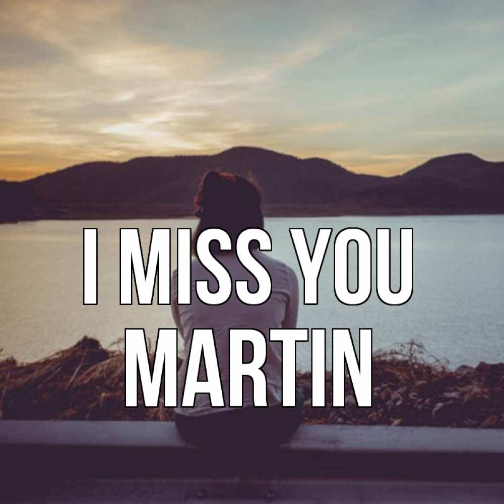Greetings card с именем, Martin I miss you я уже соскучилась Greetings with text for free download 