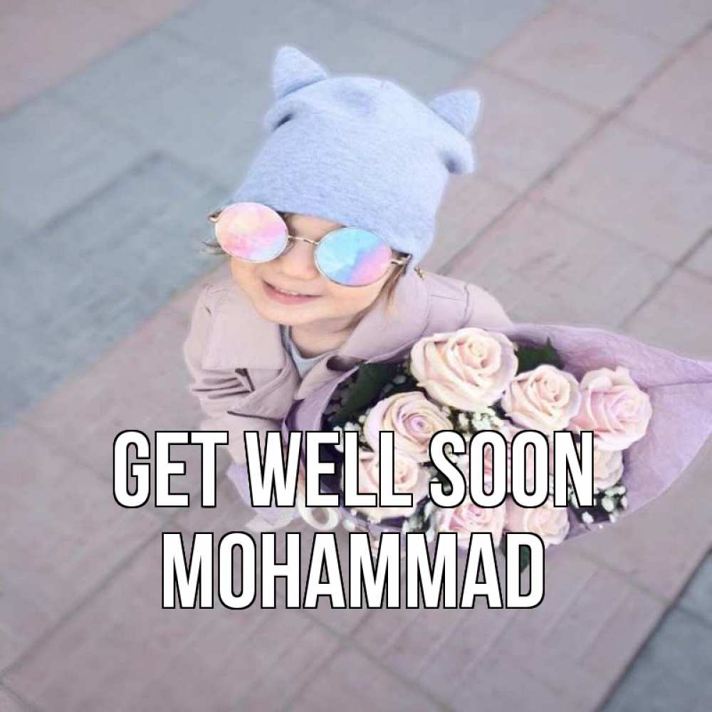 Greetings card с именем, Mohammad Get well soon букет роз и ребенок Greetings with text for free download 
