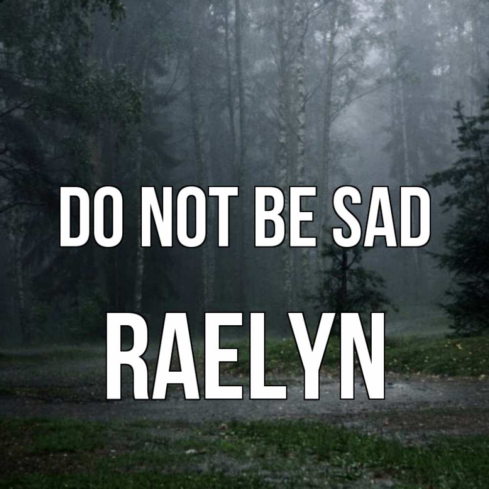 Greetings card с именем, Raelyn Do not be sad осень Greetings with text for free download 