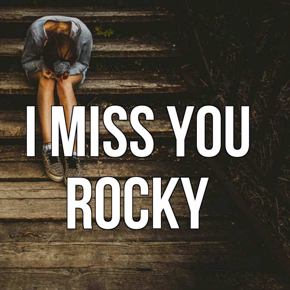 Greetings card с именем, Rocky I miss you грущу Greetings with text for free download 