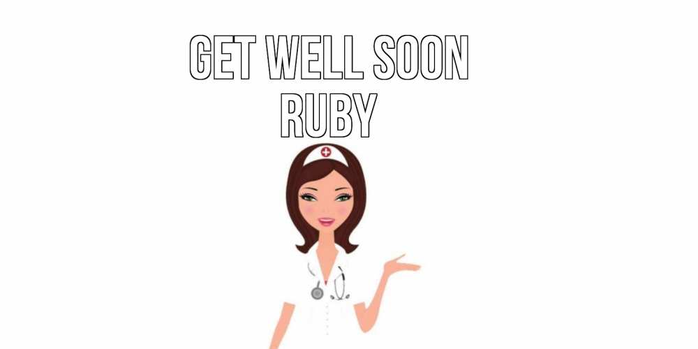 Greetings card с именем, Ruby Get well soon не болей с медсестрой Greetings with text for free download 