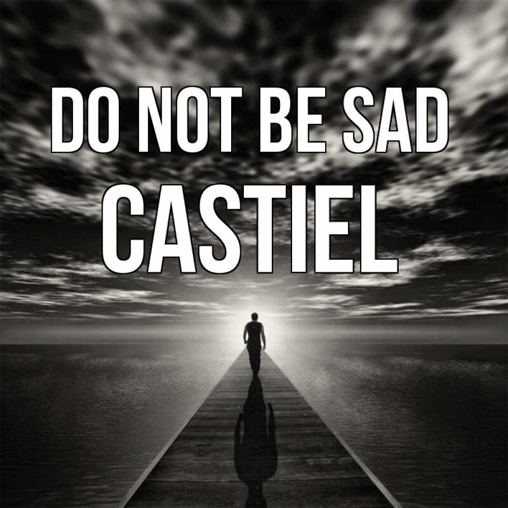 Greetings card с именем, Castiel Do not be sad человек Greetings with text for free download 