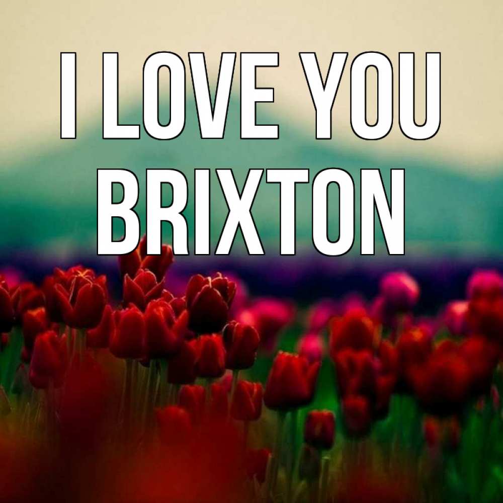 Greetings card с именем, Brixton I love you тюльпаны 4 Greetings with text for free download 
