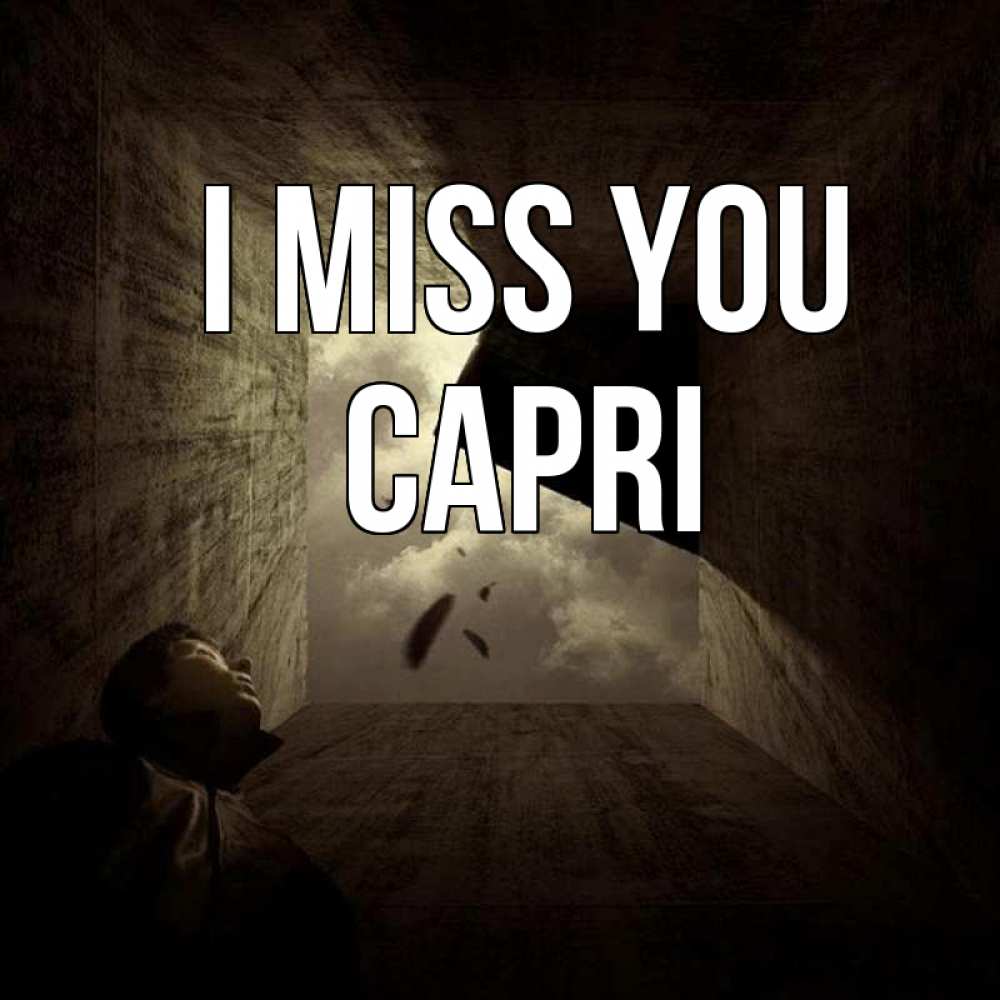 Greetings card с именем, Capri I miss you тут Greetings with text for free download 