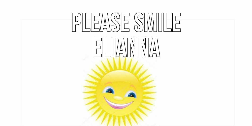 Greetings card с именем, Elianna Please smile пожелания позитивные Greetings with text for free download 