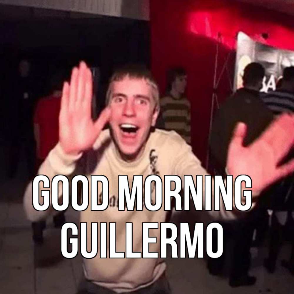 Greetings card с именем, Guillermo Good morning танец с улыбкой Greetings with text for free download 
