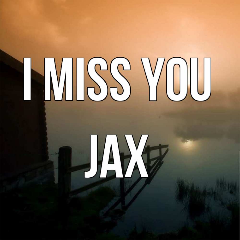 Greetings card с именем, Jax I miss you приходи ко мне на чай Greetings with text for free download 