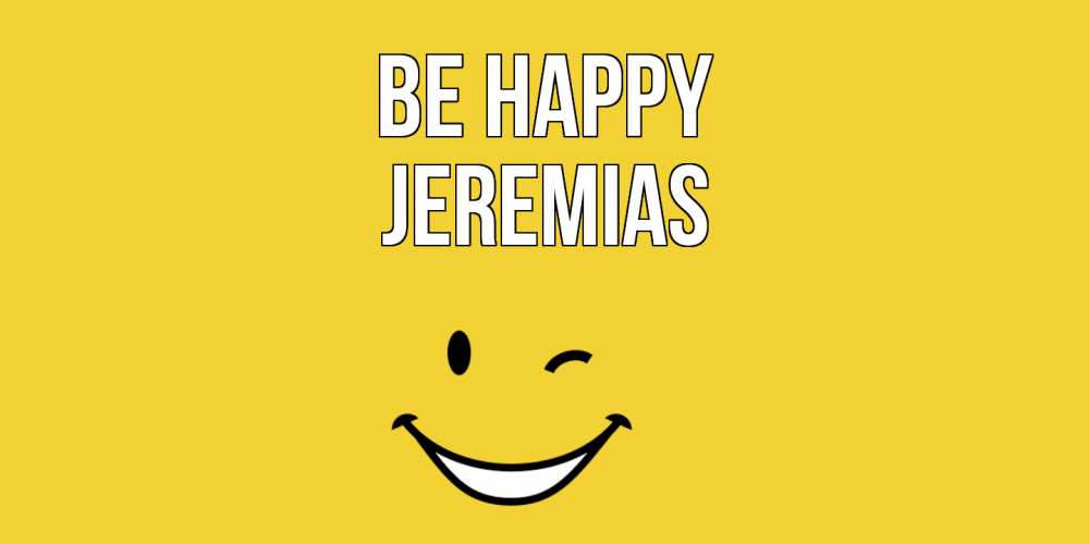 Greetings card с именем, Jeremias Be happy смайл Greetings with text for free download 