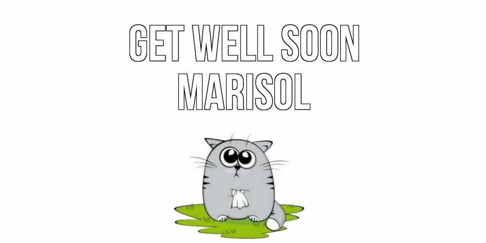 Greetings card с именем, Marisol Get well soon кот и открытки про выздоровление Greetings with text for free download 