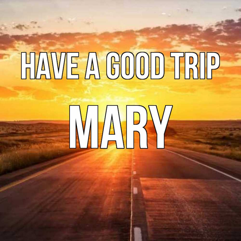 Greetings card с именем, Mary Have a good trip солнечный свет, закат Greetings with text for free download 