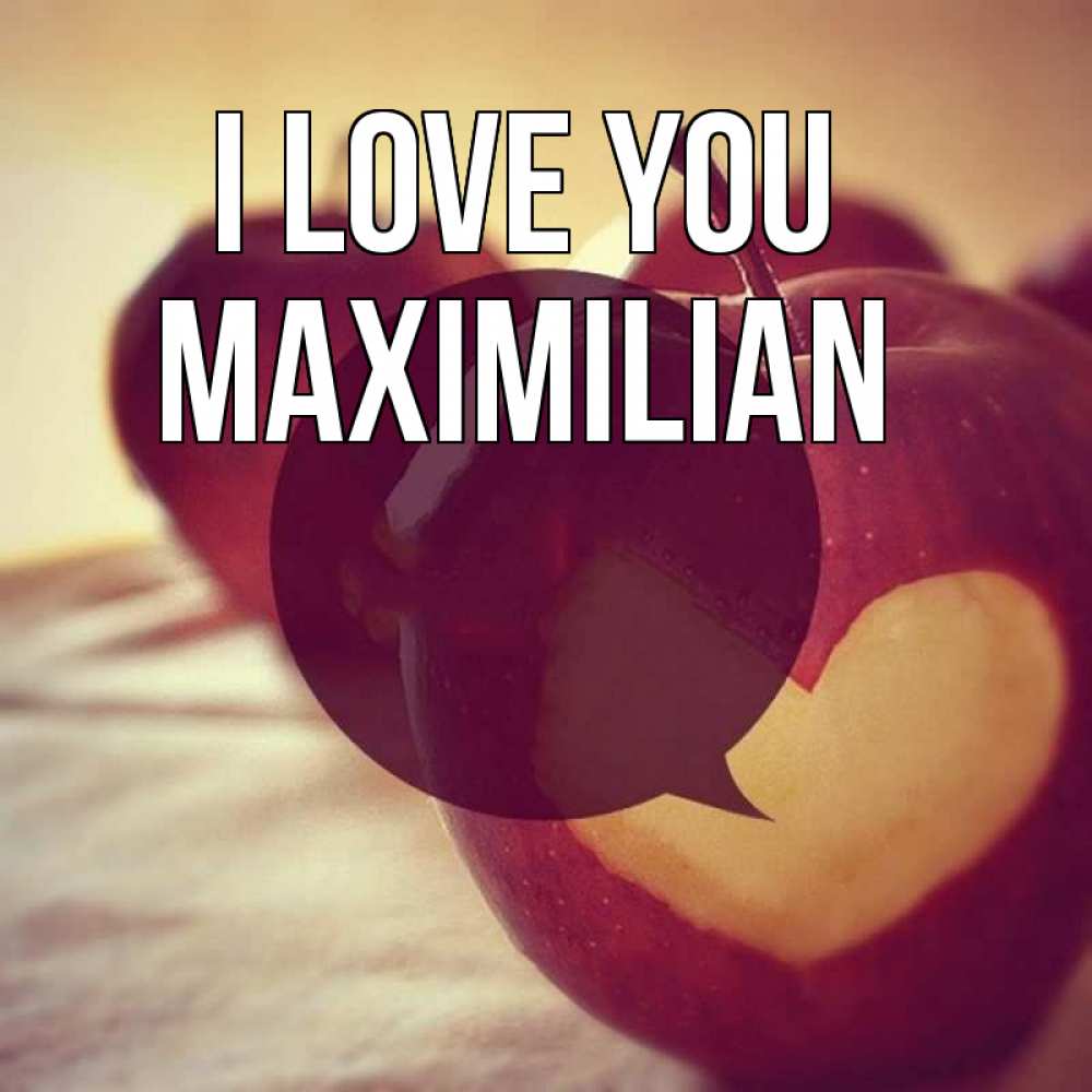 Greetings card с именем, Maximilian I love you вырезалки из яблок Greetings with text for free download 