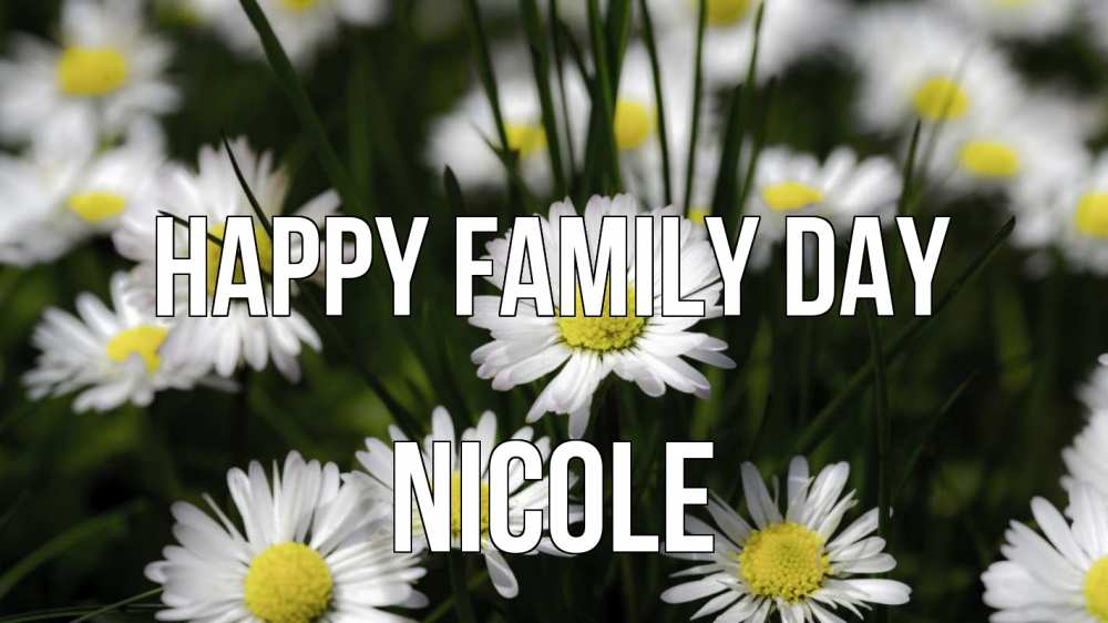 Greetings card с именем, Nicole happy family day с днем семьи  2 Greetings with text for free download 
