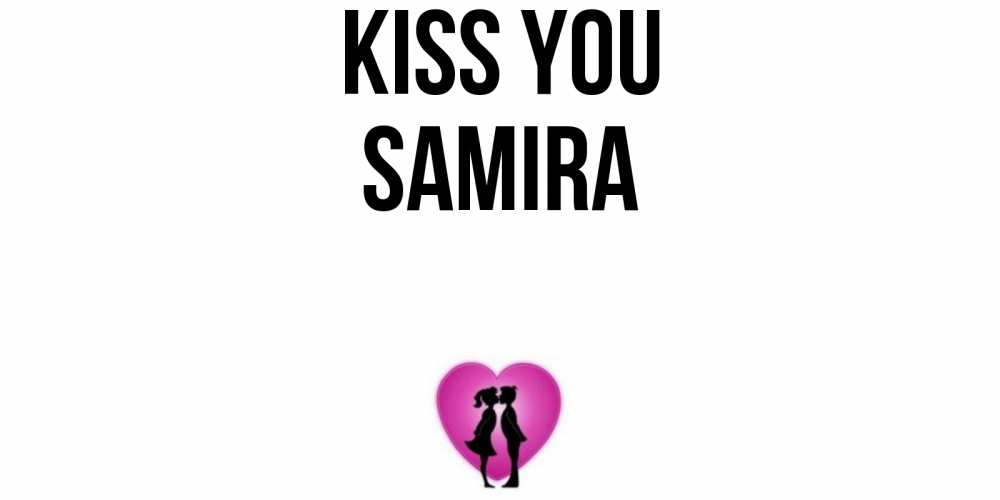 Greetings card с именем, Samira Kiss you поцелуй Greetings with text for free download 