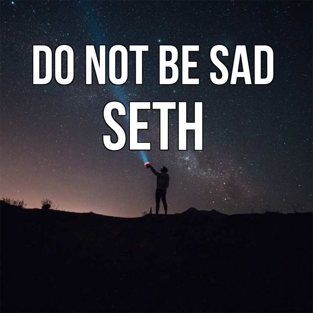 Greetings card с именем, Seth Do not be sad луч света и млечный путь Greetings with text for free download 