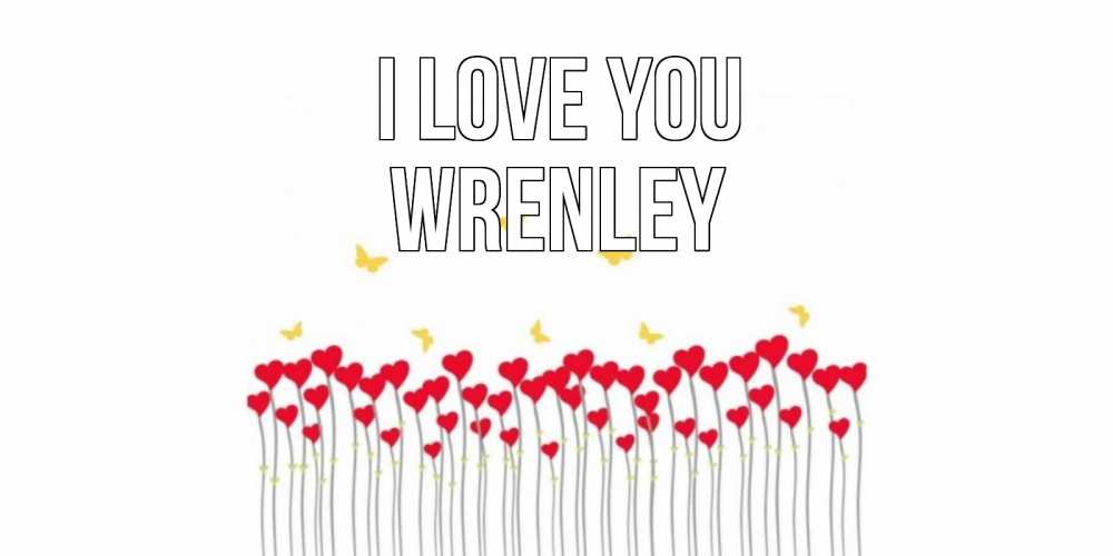 Greetings card с именем, Wrenley I love you бабочки,сердечки Greetings with text for free download 