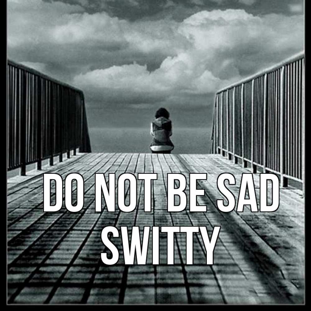 Greetings card с именем, switty Do not be sad облака пирс забор 1 Greetings with text for free download 