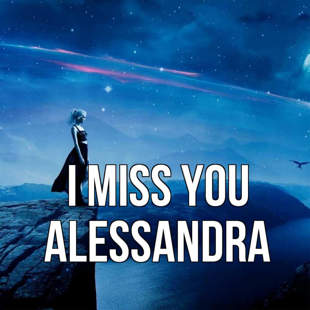 Greetings card с именем, Alessandra I miss you одна Greetings with text for free download 