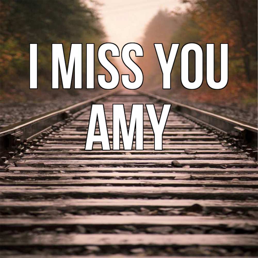 Greetings card с именем, Amy I miss you приезжай Greetings with text for free download 