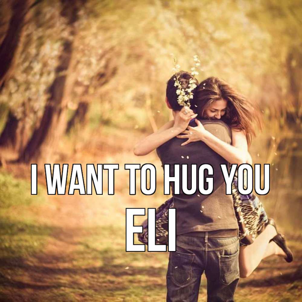Greetings card с именем, Eli I want to hug you Лес осенний Greetings with text for free download 