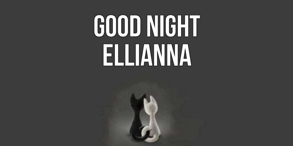 Greetings card с именем, Ellianna Good night коты Greetings with text for free download 