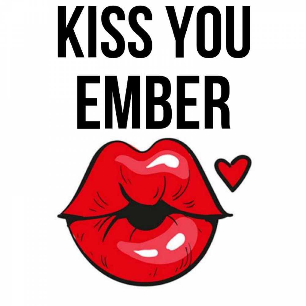 Greetings card с именем, Ember Kiss you открытка с поцелуем любви для парня Greetings with text for free download 