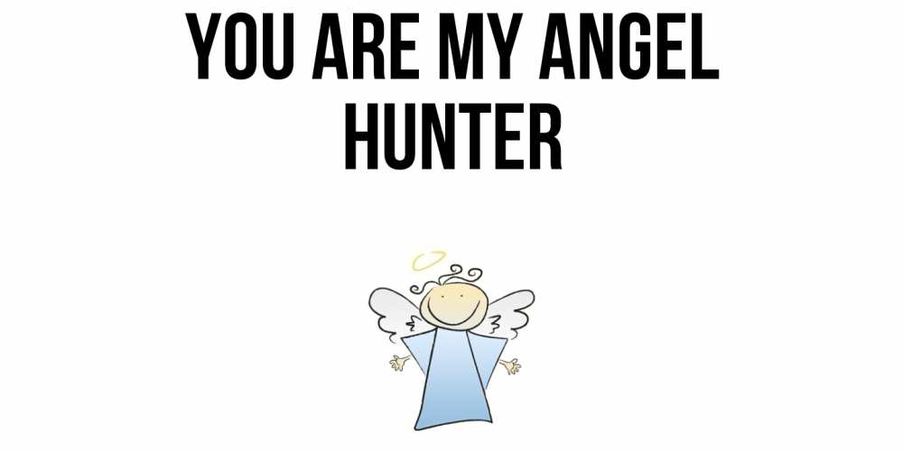 Greetings card с именем, Hunter You are my angel ангел Greetings with text for free download 