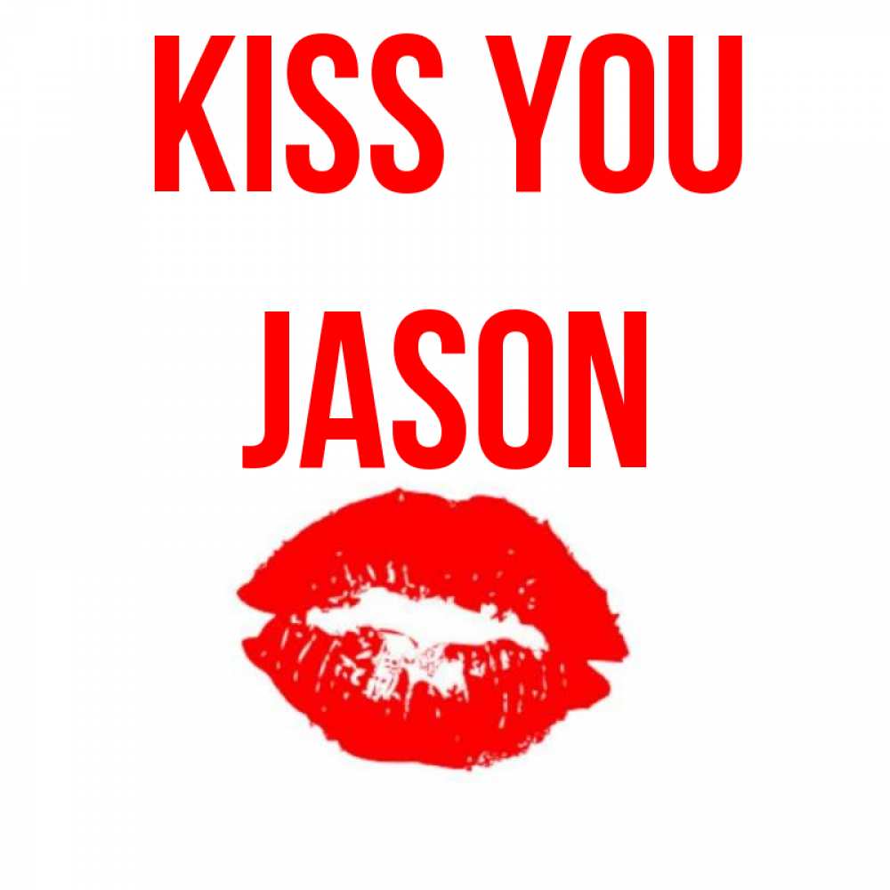 Greetings card с именем, Jason Kiss you помада и губы Greetings with text for free download 