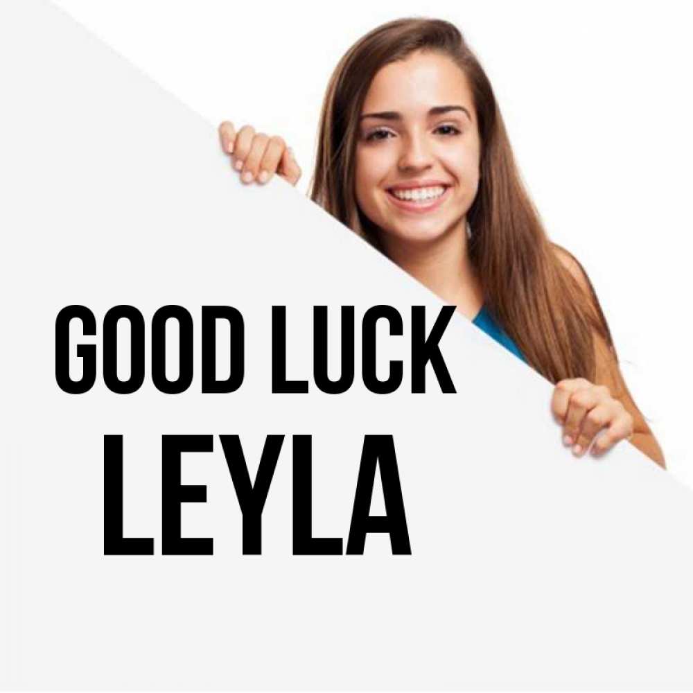 Greetings card с именем, Leyla Good luck пусть тебе сегодня повезет Greetings with text for free download 