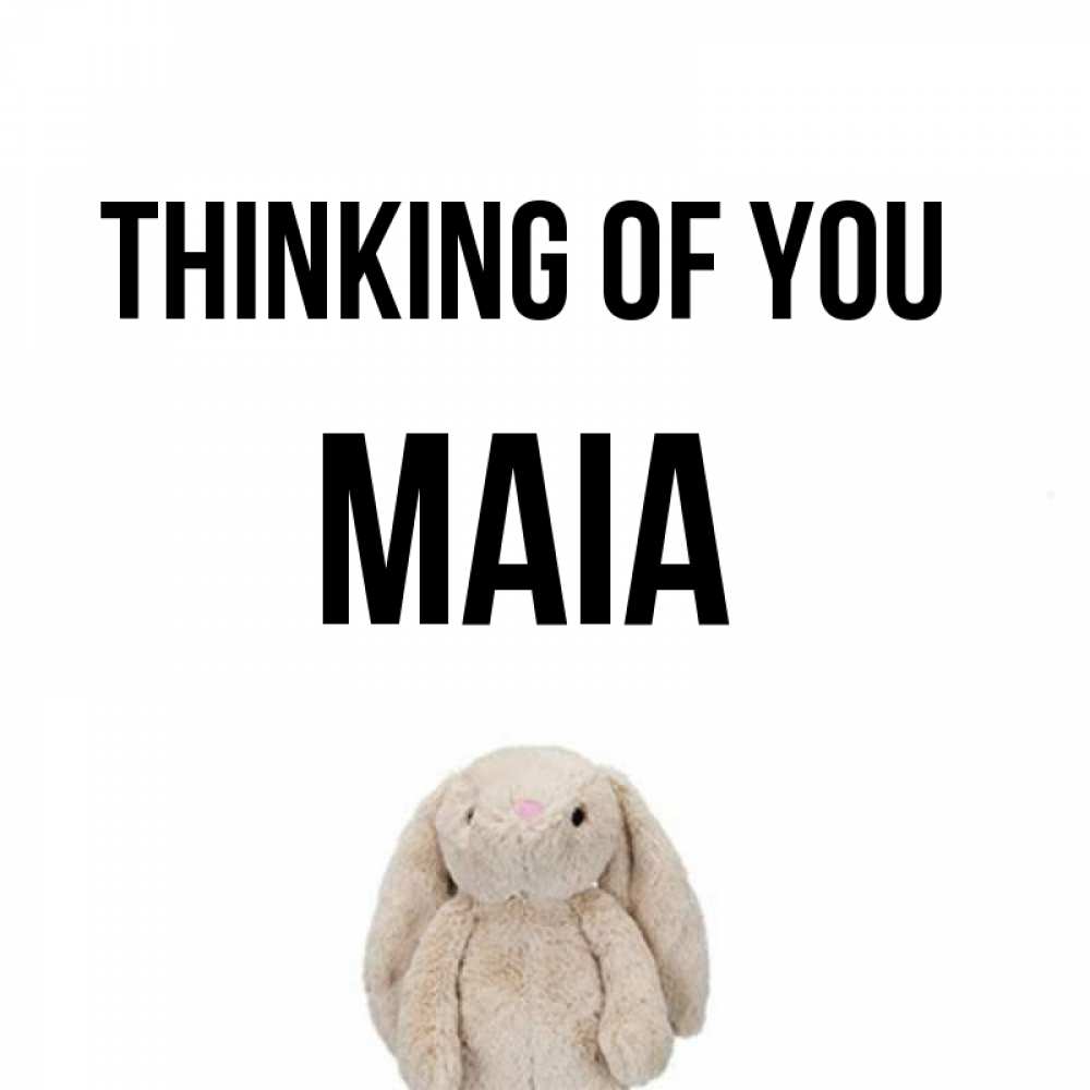 Greetings card с именем, Maia Thinking of you открытки с текстами и подписями Greetings with text for free download 