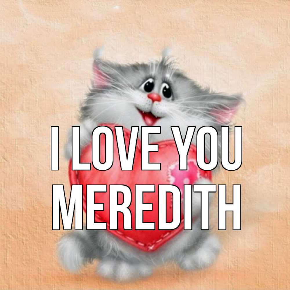 Greetings card с именем, Meredith I love you сердце с заплаткой Greetings with text for free download 