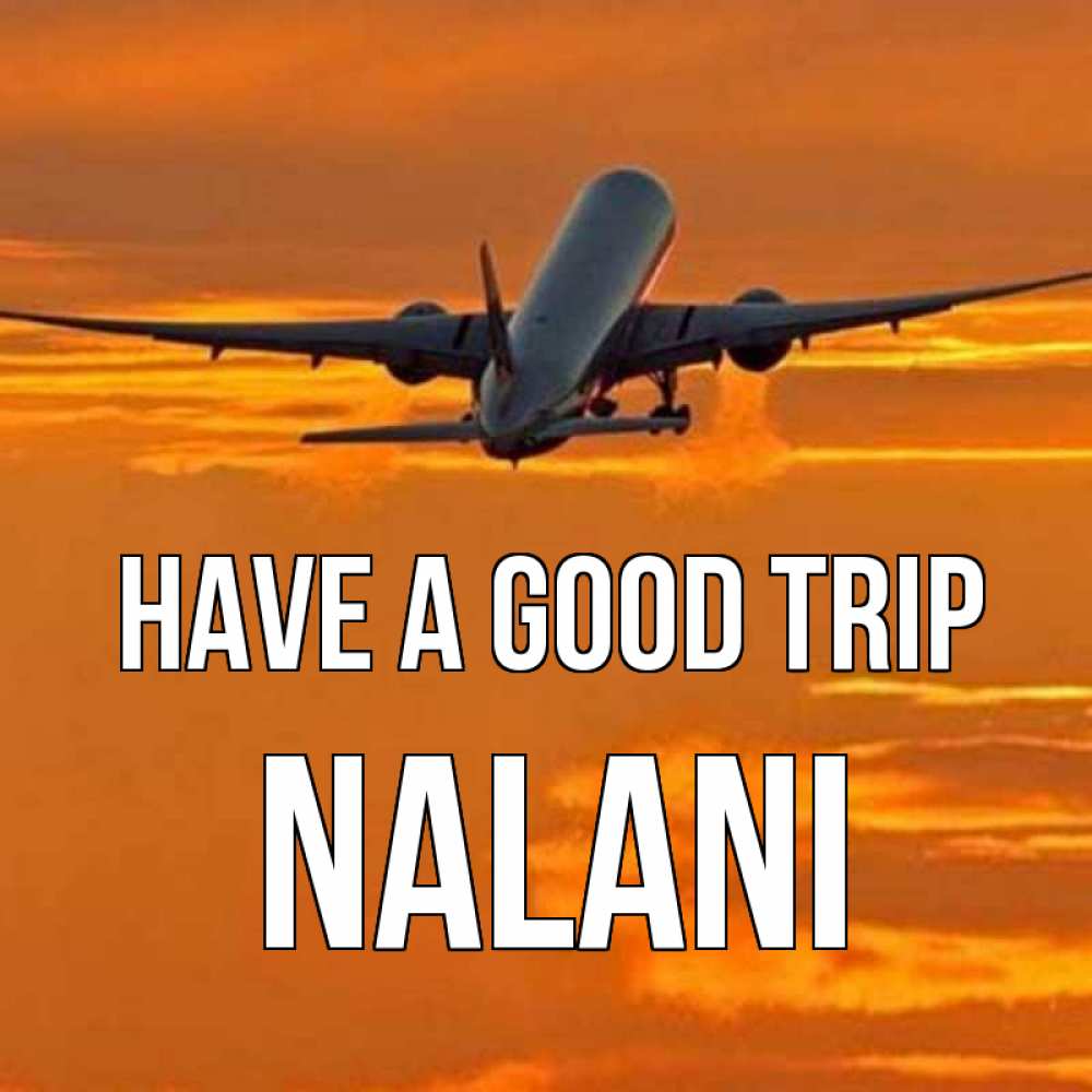 Greetings card с именем, Nalani Have a good trip оранжевое небо Greetings with text for free download 