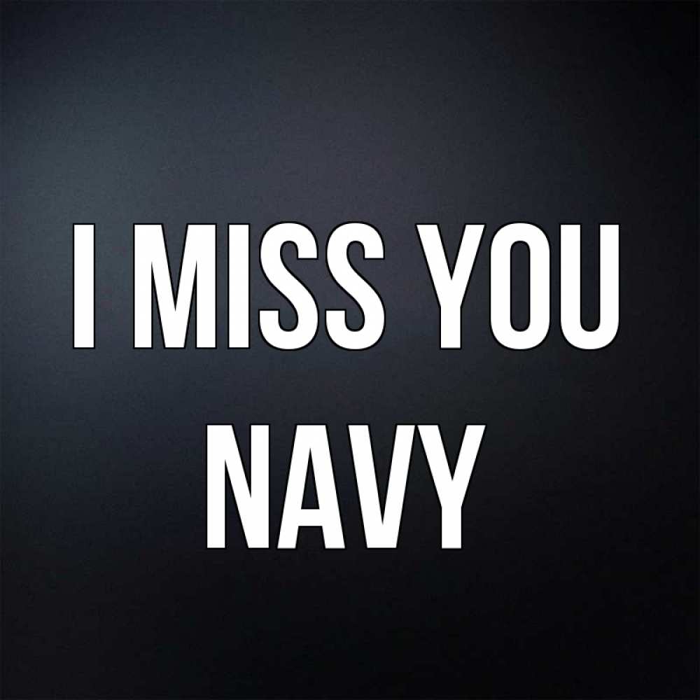 Greetings card с именем, Navy I miss you с подписью Greetings with text for free download 