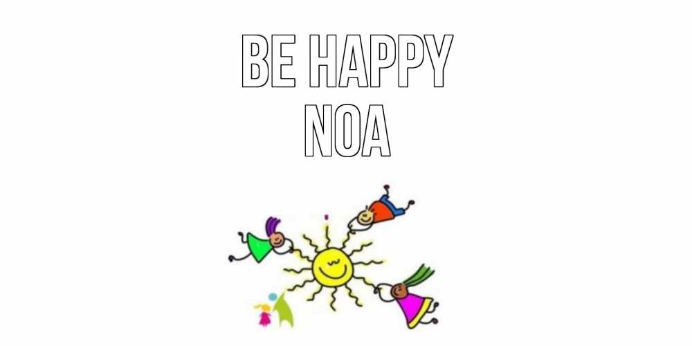 Greetings card с именем, Noa Be happy лето, солнце Greetings with text for free download 