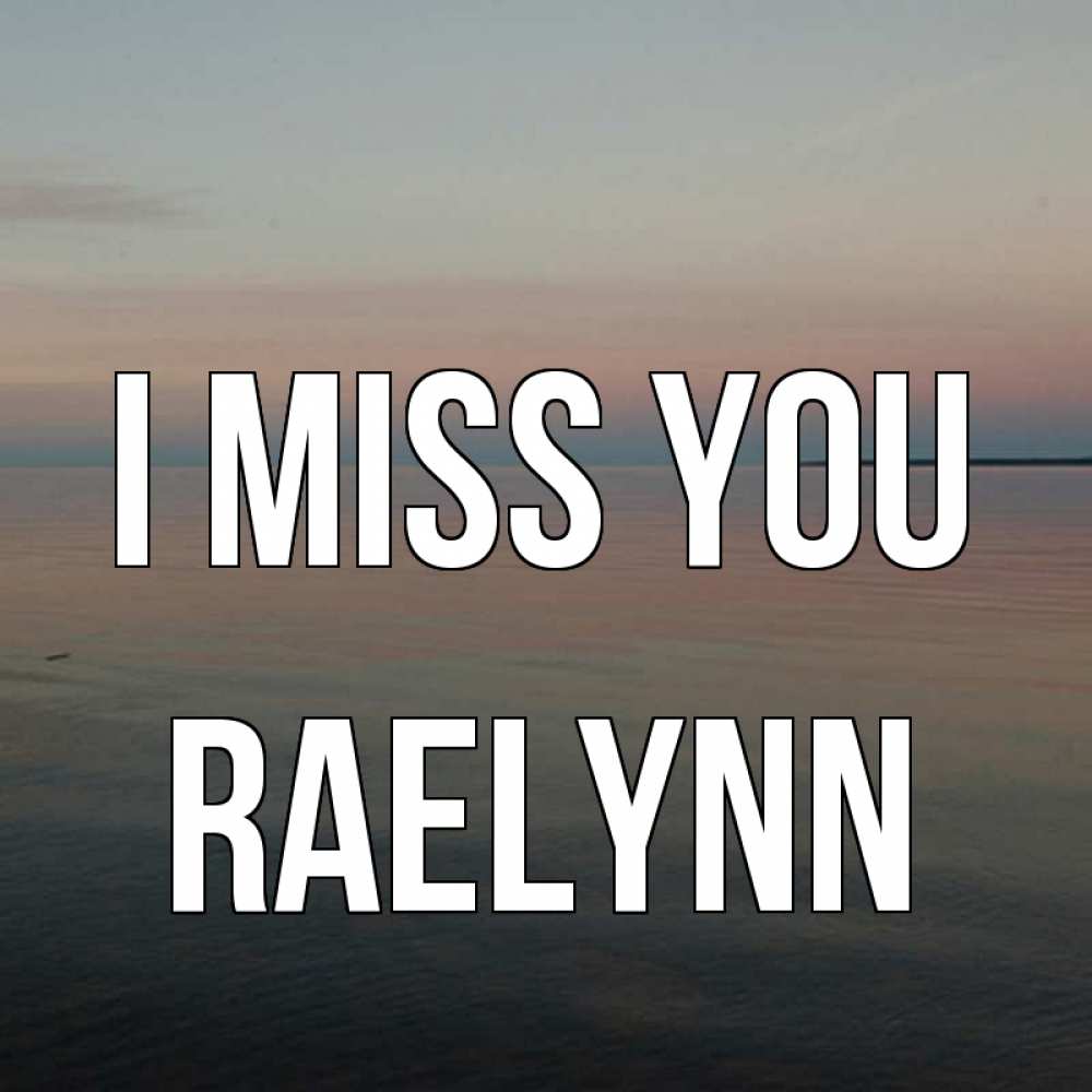 Greetings card с именем, Raelynn I miss you пусто Greetings with text for free download 