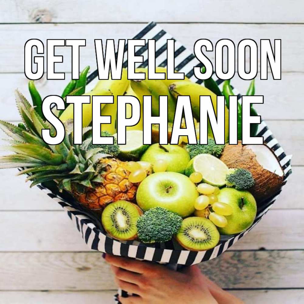 Greetings card с именем, Stephanie Get well soon киви ананас кокос и бананы Greetings with text for free download 