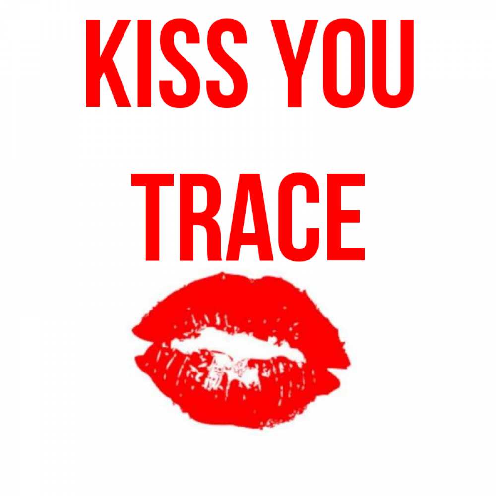 Greetings card с именем, Trace Kiss you помада и губы Greetings with text for free download 
