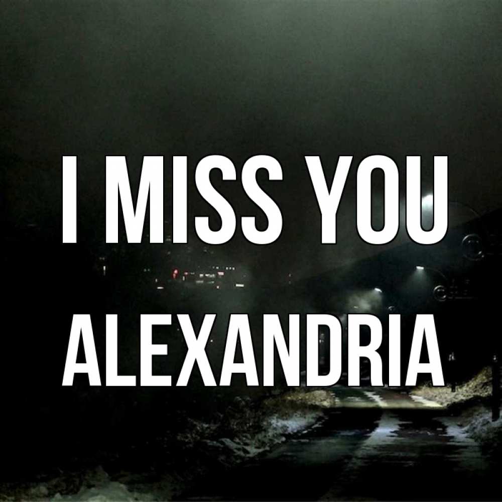 Greetings card с именем, Alexandria I miss you окраина города Greetings with text for free download 