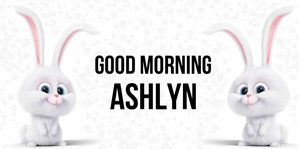 Greetings card с именем, Ashlyn Good morning кролики с длинными ушками Greetings with text for free download 