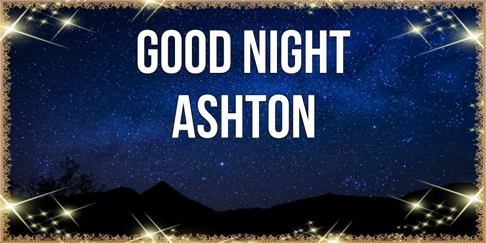 Greetings card с именем, Ashton Good night млечный путь Greetings with text for free download 