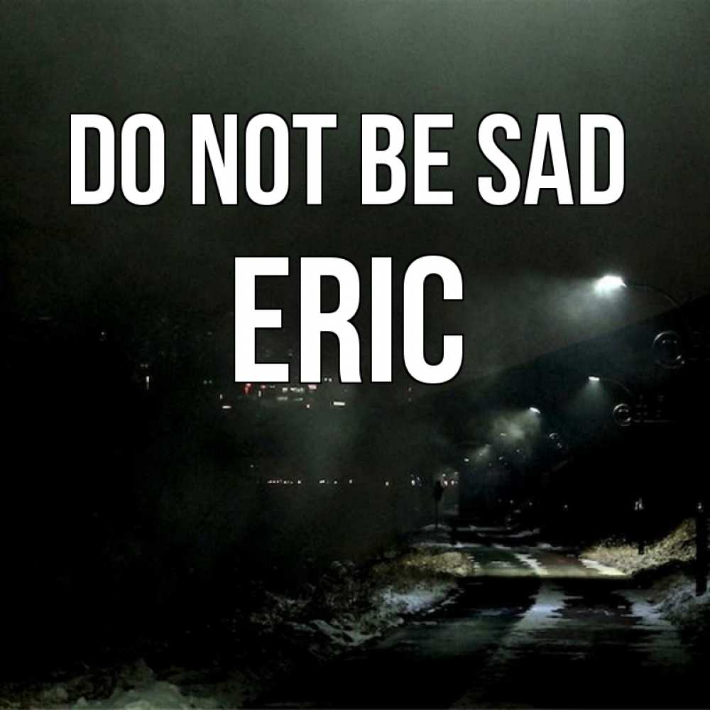 Greetings card с именем, Eric Do not be sad фонари Greetings with text for free download 