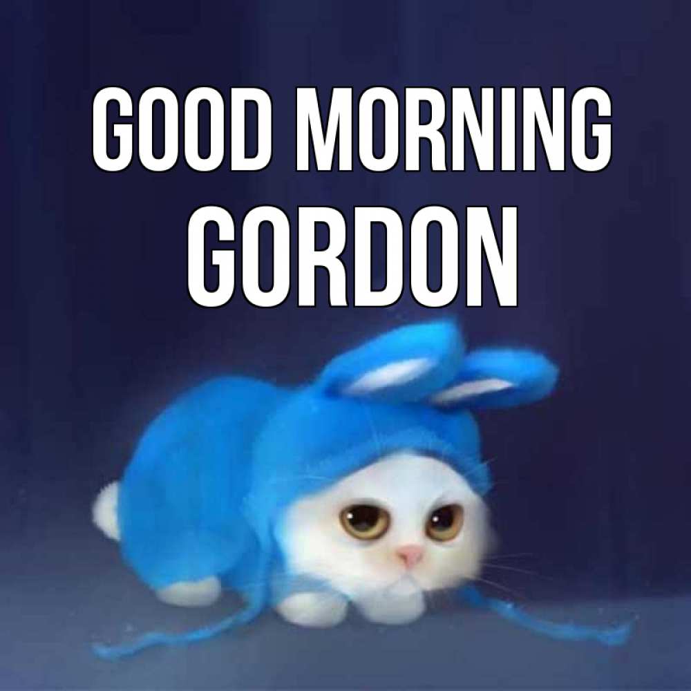Greetings card с именем, Gordon Good morning открытки красивые скачать бесплатно Greetings with text for free download 