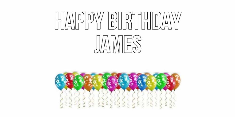 Greetings card с именем, James Happy Birthday Воздушные шары, звезды Greetings with text for free download 