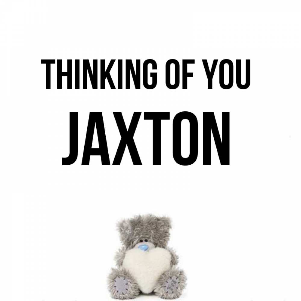 Greetings card с именем, Jaxton Thinking of you тедди с сердечком для любимой Greetings with text for free download 
