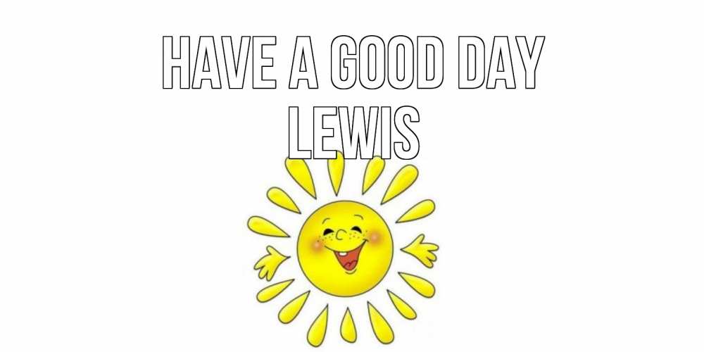 Greetings card с именем, Lewis Have a good day открытка на каждый день Greetings with text for free download 