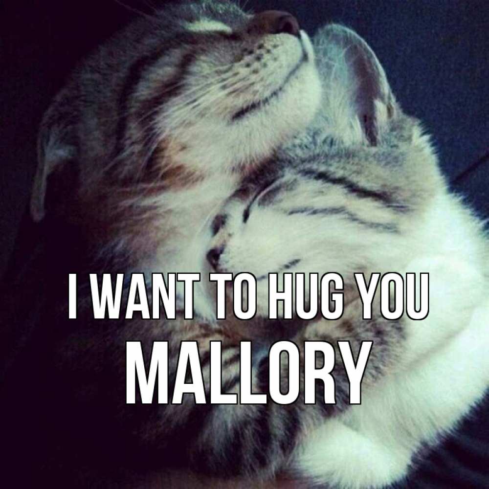Greetings card с именем, Mallory I want to hug you полосатики Greetings with text for free download 