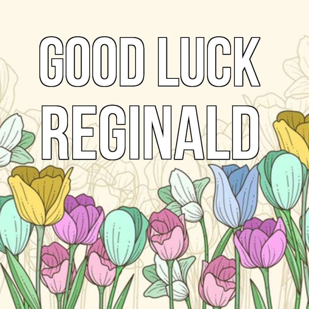 Greetings card с именем, Reginald Good luck тюльпаны Greetings with text for free download 