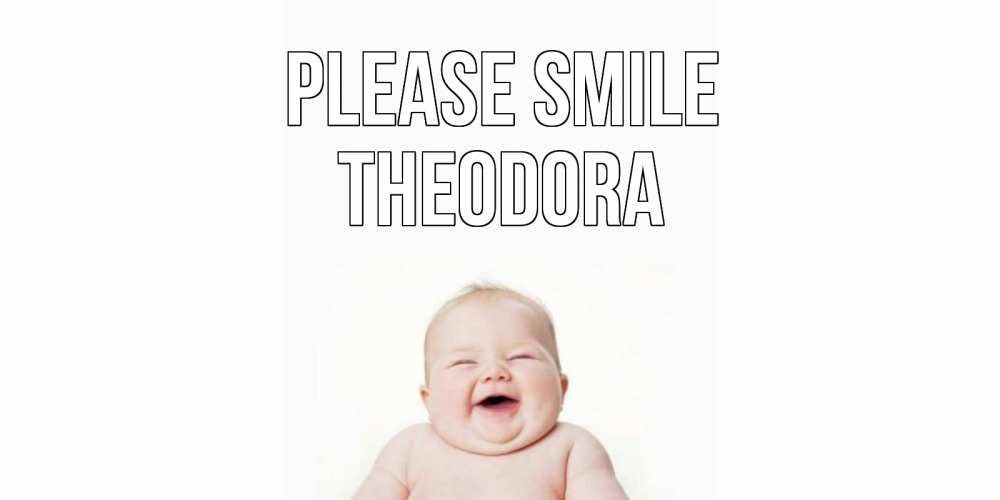 Greetings card с именем, Theodora Please smile ребенок Greetings with text for free download 